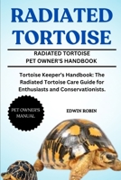 RADIATED TORTOISE: Tortoise Keeper’s Handbook: The Radiated Tortoise Care Guide for Enthusiasts and Conservationists. B0F3PG5K1S Book Cover