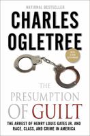 The Presumption of Guilt: The Arrest of Henry Louis Gates Jr. and Race, Class, and Crime in America