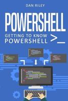 PowerShell: Getting To Know PowerShell 1976064406 Book Cover