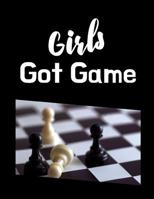 Girls Got Game: Chess Moves Score Book: Makes A Great Gift For Any Chess Players Notation Book For Standard Tournaments, Opponent Clock Time Outs, Wild, Armageddon, Bughouse, Blitz or Lightening Games 1076105467 Book Cover