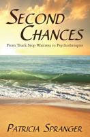 Second Chances: From Truck Stop Waitress to Psychotherapist 1530109353 Book Cover