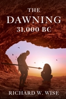 The Dawning: 31,000 BC B0B69V313L Book Cover