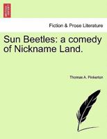 Sun Beetles: a comedy of Nickname Land. 1241212422 Book Cover