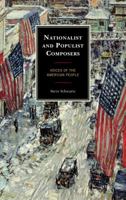 Nationalist and Populist Composers: Voices of the American People (Modern Traditionalist Classical Music) 1442257660 Book Cover