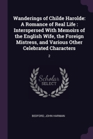 Wanderings of Childe Harolde: A Romance of Real Life: Interspersed With Memoirs of the English Wife, the Foreign Mistress, and Various Other Celebra 1379193419 Book Cover