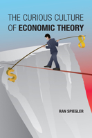 The Curious Culture of Economic Theory 0262548224 Book Cover