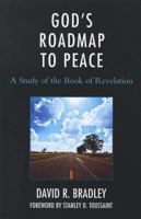 God's Roadmap to Peace: A Study of the Book of Revelation 0761855203 Book Cover