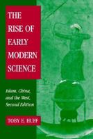 The Rise of Early Modern Science: Islam, China and the West 1107571073 Book Cover