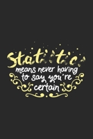 Statistics Means Never Having To Say You're Certain: 120 Pages I 6x9 I Graph Paper 4x4 1678320161 Book Cover