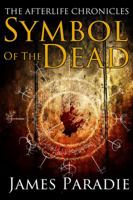 Symbol of the Dead (The Afterlife Chronicles, #1) 1628909773 Book Cover