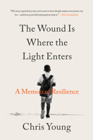 The Wound Is Where the Light Enters: A Memoir of Resilience 0316565288 Book Cover