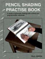 Pencil Shading Practise Book: A variety of greyscale drawings with outlines and graphite shade references 1499722923 Book Cover