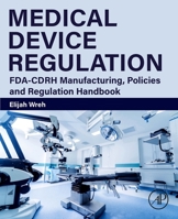 Medical Device Regulation: FDA-CDRH Manufacturing, Policies and Regulation Handbook 0323953549 Book Cover