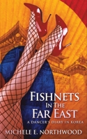 Fishnets - En El Lejano Oriente: La Verdadera Historia De Una Bailarina En Corea 4867514330 Book Cover