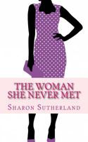 The Woman She Never Met 1519716648 Book Cover