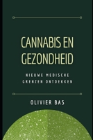 Cannabis en Gezondheid: Nieuwe medische grenzen ontdekken B0CFZJKY41 Book Cover