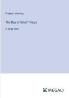 The Day of Small Things: in large print 3387082584 Book Cover