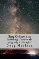 Being Ordinary in an Expanding Universe: the geography of the spirit 1542600812 Book Cover