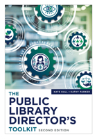 The Public Library Director's Toolkit, Second Edition B0HCHYKWVJ Book Cover