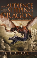 An Audience with the Sleeping Dragon: The Spear of Longinus 1546289127 Book Cover