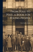 From Pole to Pole, a Book for Young People 1022194275 Book Cover