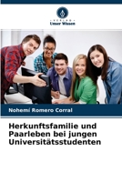Herkunftsfamilie und Paarleben bei jungen Universitätsstudenten 6204023926 Book Cover