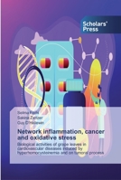 Network inflammation, cancer and oxidative stress: Biological activities of grape leaves in cardiovascular diseases induced by hyperhomocysteinemia and on tumoral process 6138919831 Book Cover