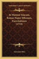 In Marmor Isiacum, Romae Nuper Effossum, Exercitationes (1719) 1273284992 Book Cover