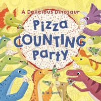 A Delicious Dinosaur Pizza Counting Party: A Counting Book with Toppings B0GQNCF24S Book Cover