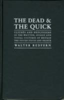 The Dead and The Quick: Cliches and neologisms in the Written,Spoken and Visual Cultures of Britain,The United States and france 1933146761 Book Cover