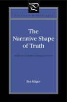 The Narrative Shape of Truth: Veridiction in Modern European Literature 0271050772 Book Cover