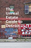 The Unreal Estate Guide to Detroit 0472035215 Book Cover