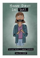 Mommy Didn't Say That... 1734047917 Book Cover