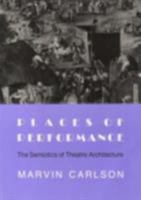 Places of Performance: The Semiotics of Theatre Architecture 0801480949 Book Cover