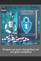 LGPD para Farmácias: Garantindo a Privacidade e Segurança dos Dados dos Clientes ("Série Proteção 360: Navegando na Era da LGPD") (Portuguese Edition) B0DP9P9PK6 Book Cover