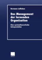 Das Management Der Lernenden Organisation: Eine Systemtheoretische Interpretation 382440625X Book Cover