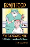Brain Food for the Starved Mind: 50 Gluten Enriched Portions B0BJYG538M Book Cover
