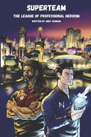 Superteam: The League of Professional Heroism B0C91TP6KC Book Cover