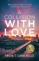 A Collision with Love: A Second-Chance Contemporary Romance B0DWLGVLS6 Book Cover