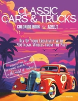 Classic Cars & Trucks Coloring Book: Collection of 50 Iconic Classic Cars & Trucks For Teens - Adults - Seniors B0CP9NSHWW Book Cover