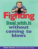 Fighting: Deal With It Without Coming To Blows (Deal With It Series) 1417641851 Book Cover