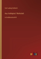 Aus Asklepios' Werkstatt: in Großdruckschrift 3368472860 Book Cover