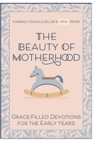 THE BEAUTY OF MOTHERHOOD B0BZFLRCM8 Book Cover