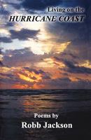 Living on the Hurricane Coast: Selected Poems by Robb Jackson 1439271496 Book Cover