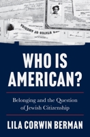 Who Is American?: Belonging and the Question of Jewish Citizenship 0691280207 Book Cover