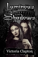 Luminous Shadows 149590508X Book Cover