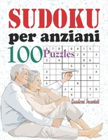 Sudoku per anziani: libro giochi e passatempi adulti, 100 sudoku per adulti facile, sudoku grande, sudoku con soluzioni, sudoku per esperti, sudoku ... sudoku per cervelloni B088GJFM4N Book Cover