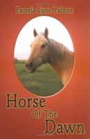 Horse of the Dawn 1413795455 Book Cover
