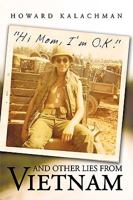 Hi Mom, I'm O.K. and Other Lies from Vietnam 1426918941 Book Cover