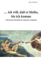 ... ich will, daß er bleibe, bis ich komme: Auftrag und Aktualität des Johannesevangeliums 3734533767 Book Cover